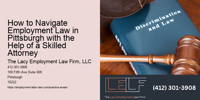 How to Navigate Employment Law in Pittsburgh with the Help of a Skilled Attorney