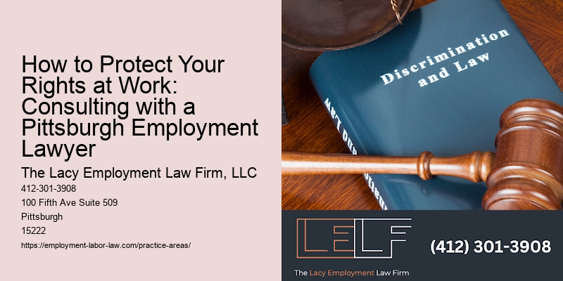 How to Protect Your Rights at Work: Consulting with a Pittsburgh Employment Lawyer