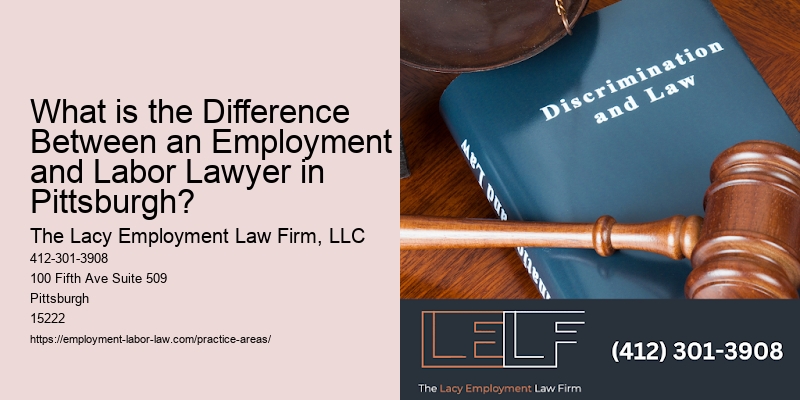 What is the Difference Between an Employment and Labor Lawyer in Pittsburgh?