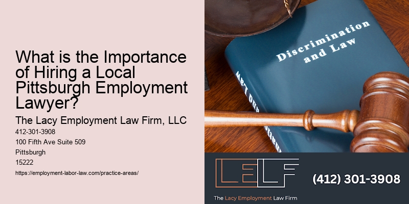 What is the Importance of Hiring a Local Pittsburgh Employment Lawyer?