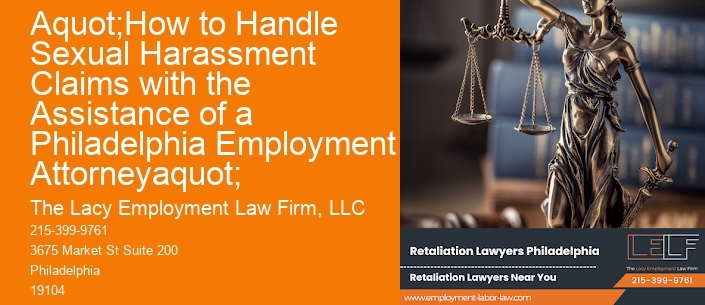 aquot;How to Handle Sexual Harassment Claims with the Assistance of a Philadelphia Employment Attorneyaquot;